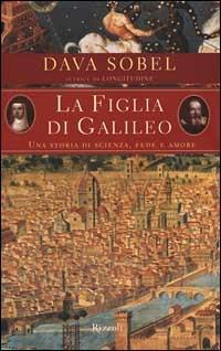 La figlia di Galileo. Una storia di scienza, fede e amore - Dava Sobel - copertina