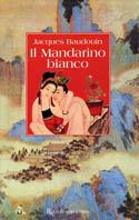 Il mandarino bianco - Jacques Baudouin - copertina