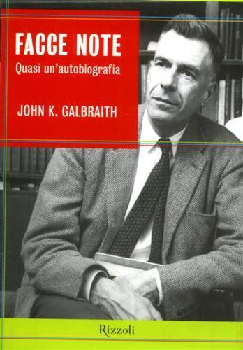 Facce note. Quasi un'autobiografia - John Kenneth Galbraith - 5