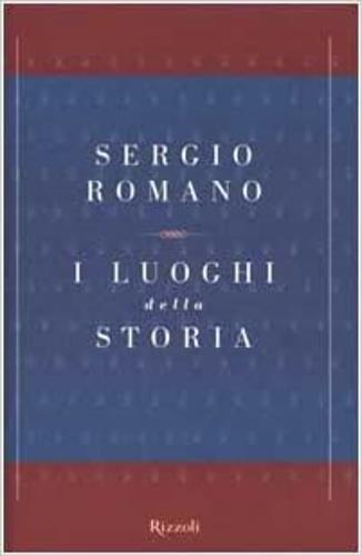 I luoghi della storia - Sergio Romano - 2