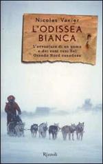 L'odissea bianca. L'avventura di un uomo e dei suoi cani nel grande nord canadese