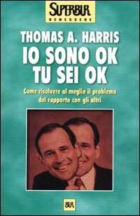 Io sono ok, tu sei ok - Thomas A. Harris - copertina