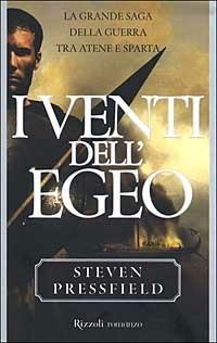 I venti dell'Egeo. La grande saga della guerra tra Atene e Sparta - Steven Pressfield - copertina