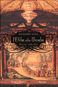 Mila alla Scala. Scritti 1955-1988 - Massimo Mila - copertina