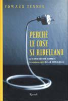 Perché le cose si ribellano. Le conseguenze inattese (e spiacevoli) della tecnologia - Edward Tenner - copertina