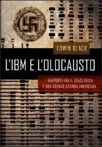 L'IBM e l'olocausto. I rapporti fra il Terzo Reich e una grande azienda americana - Edwin Black - copertina