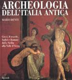 Archeologia dell'Italia antica. Greci, Etruschi, Italici e Romani dalla Sicilia alla Valle d'Aosta