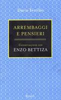 Arrembaggi e pensieri. Conversazione con Enzo Bettiza - Dario Fertilio,Enzo Bettiza - copertina