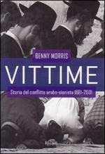 Vittime. Storia del conflitto arabo-sionista 1881-2001