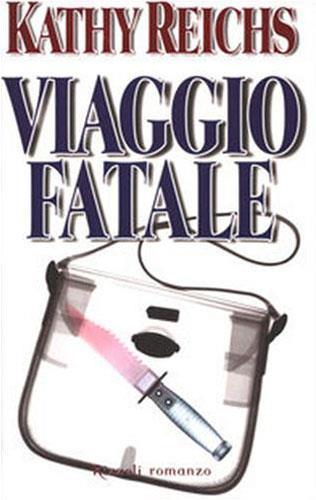 Viaggio fatale - Kathy Reichs - copertina