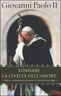 Fondare la civiltà dell'amore - Giovanni Paolo II - 3