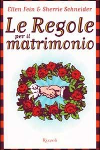 Le regole per il matrimonio - Ellen Fein,Sherrie Schneider - copertina