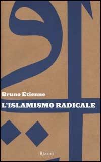 L'islamismo radicale - Bruno Etienne - copertina