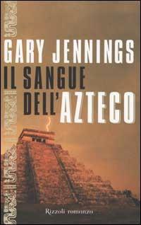 Il sangue dell'azteco - Gary Jennings - copertina