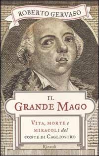 Il grande mago. Vita, morte e miracoli del conte di Cagliostro - Roberto Gervaso - copertina