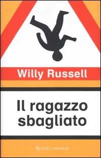 Il ragazzo sbagliato - Willy Russell - copertina