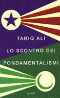 Lo scontro dei fondamentalismi - Tariq Ali - copertina