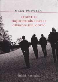 La sottile inquietudine delle guardie del corpo - Mark Costello - copertina