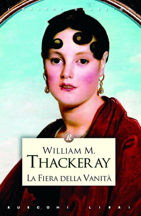 La fiera delle vanità - William Makepeace Thackeray - Libro - Rusconi Libri  - I grandi classici | IBS
