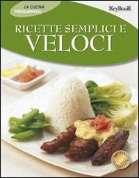 Ricette semplici e veloci. Ediz. illustrata - copertina