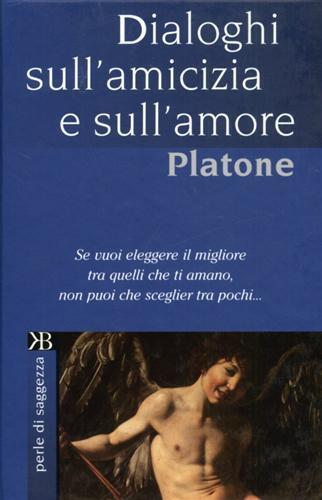 Dialoghi sull'amicizia e sull'amore - Platone - 4