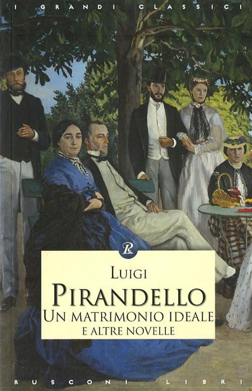 Un matrimonio ideale e altre novelle - Luigi Pirandello - copertina