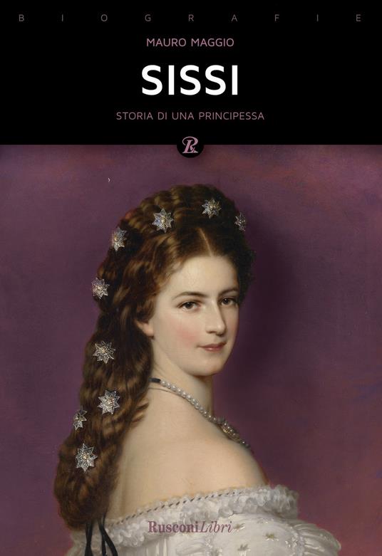 Sissi. La storia leggendaria dell'imperatrice d'Austria - Mauro Maggio - copertina