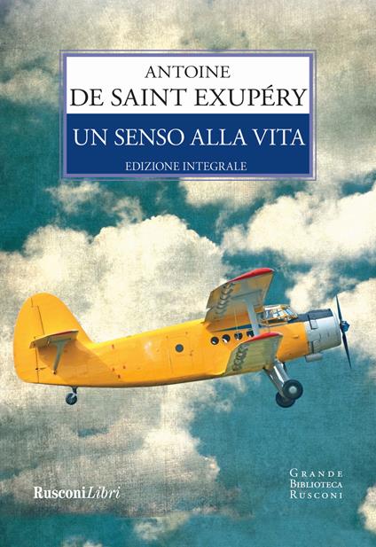 Un senso alla vita. Ediz. integrale - Antoine de Saint-Exupéry - copertina