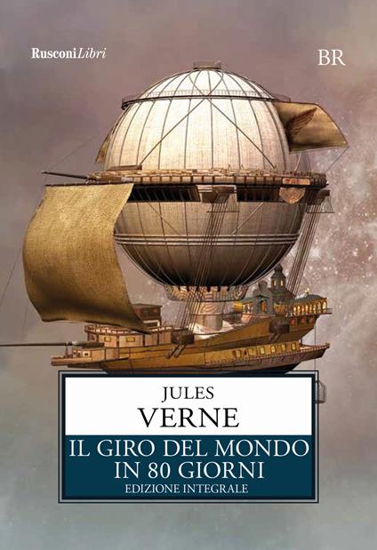 Il giro del mondo in 80 giorni. Ediz. integrale - Jules Verne - copertina