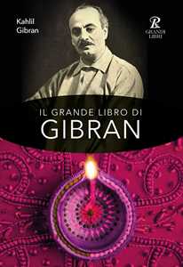 Image of Il grande libro di Gibran: Il profeta-Il giardino del profeta-Sabbia e spuma-La voce del cuore. Ediz. integrale