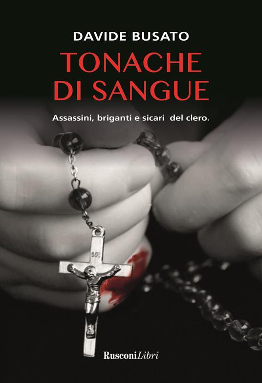 Tonache di sangue. Assassini, briganti e sicari del clero - Davide Busato - copertina