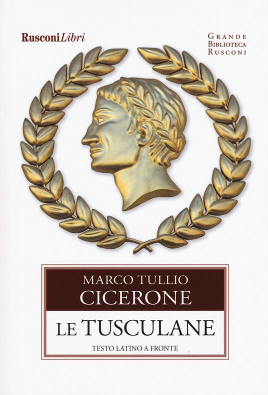 Le Tusculane. Testo latino a fronte - Marco Tullio Cicerone - copertina