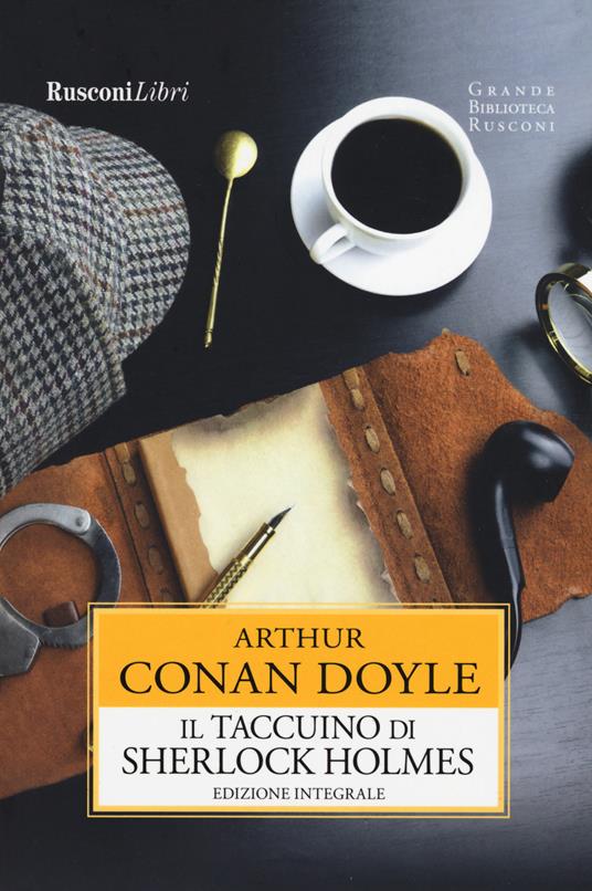 Il taccuino di Sherlock Holmes - Arthur Conan Doyle - Libro - Rusconi Libri  - Grande biblioteca Rusconi | IBS