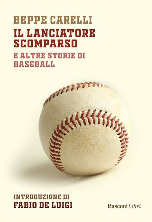 Il lanciatore scomparso e altre storie di baseball - Beppe Carelli - ebook