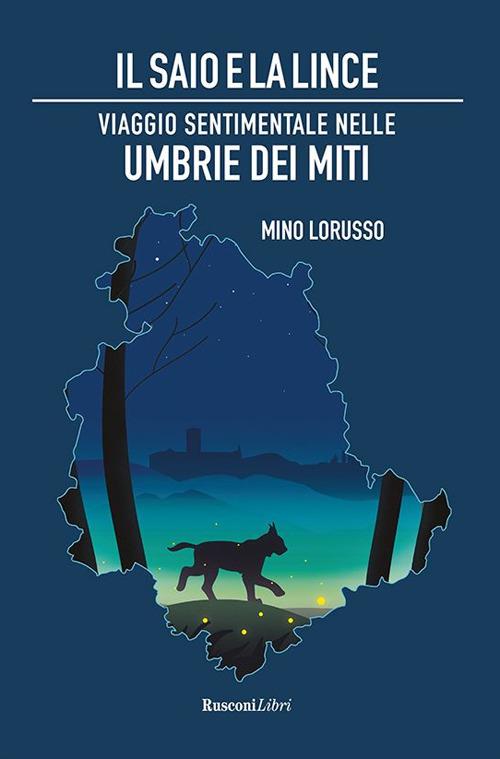 Il saio e la lince. Viaggio sentimentale nelle Umbrie dei miti - Mino Lorusso - ebook