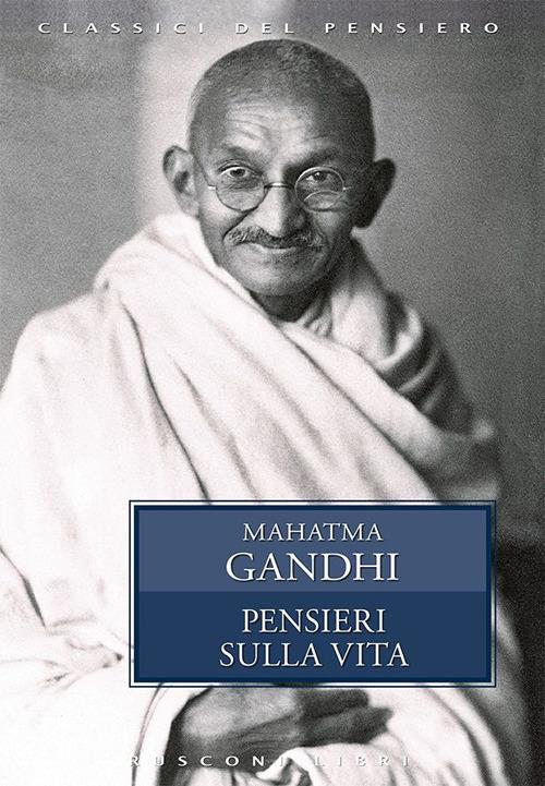 Pensieri sulla vita - Mohandas Karamchand Gandhi,Sara Poledrelli - ebook