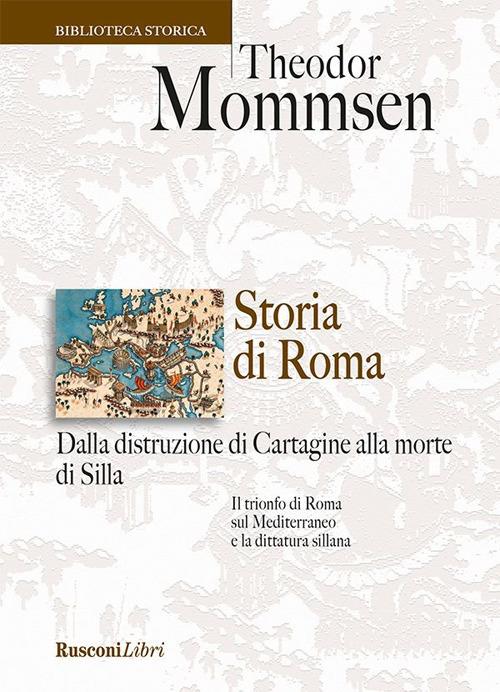 Storia di Roma. Dalla distruzione di Cartagine alla morte di Silla - Theodor Mommsen,Antonio G. Quattrini - ebook