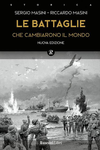 Le battaglie che cambiarono il mondo - Riccardo Masini,Sergio Masini - ebook