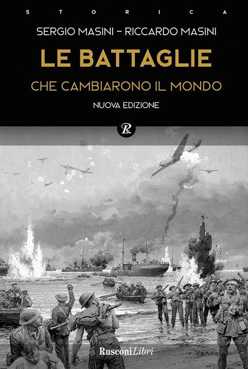 Le battaglie che cambiarono il mondo - Riccardo Masini,Sergio Masini - ebook