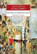 Novelle napoletane. Ediz. integrale