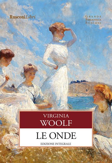 Le onde. Ediz. integrale - Virginia Woolf,Magda Indiveri - ebook