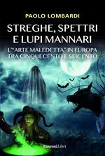 Streghe, spettri, lupi mannari. L'«arte maledetta» in Europa tra Cinquecento e Seicento