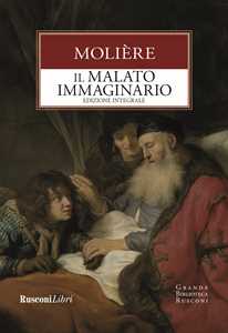 Libro Il malato immaginario. Ediz. integrale Molière