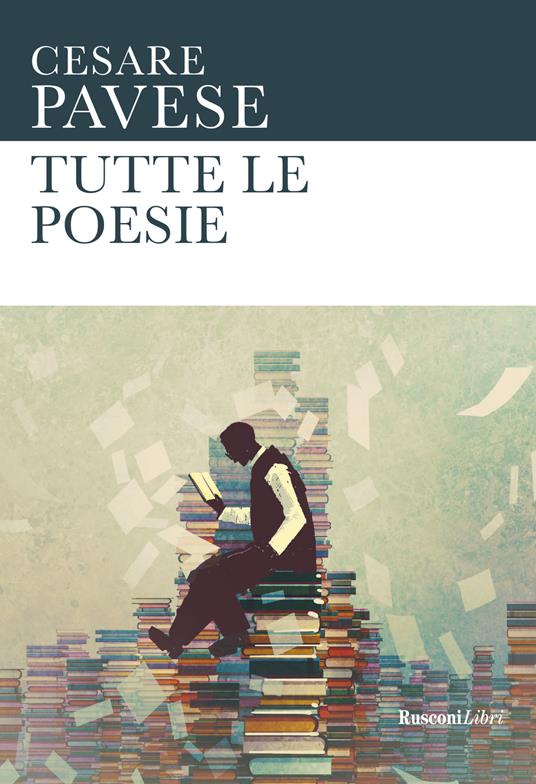 Tutte le poesie - Cesare Pavese - Libro - Rusconi Libri - Le opere di  Cesare Pavese