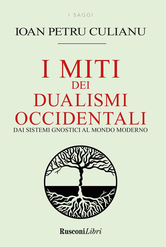 I miti dei dualismi occidentali. Dai sistemi gnostici al mondo moderno - Ioan Petru Couliano - copertina