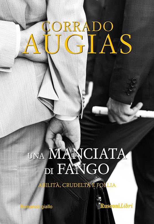 Una manciata di fango. Abilità, crudeltà e follia - Corrado Augias - ebook