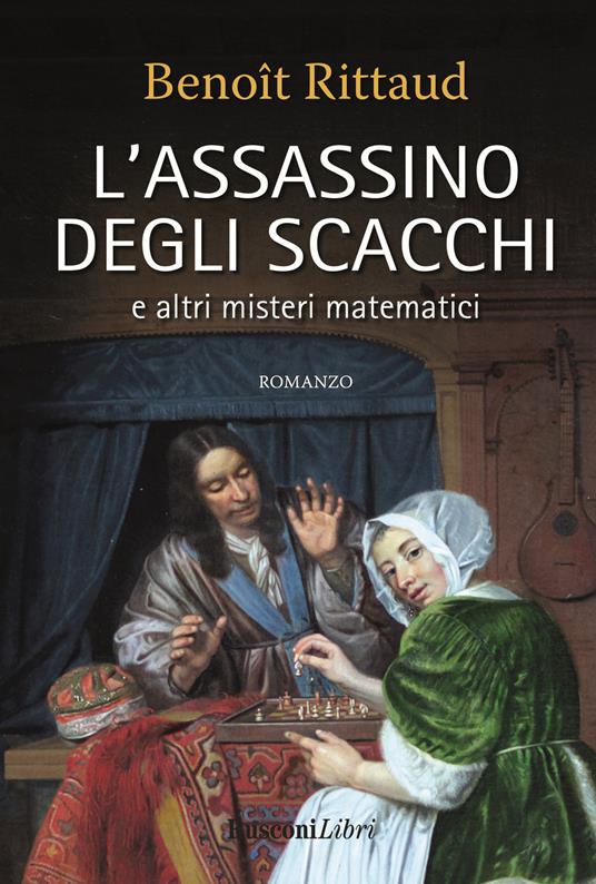 L'assassino degli scacchi e altri misteri matematici - Benoît Rittaud - copertina