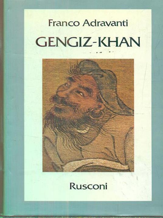 Gengiz-Khan. Primo imperatore del «Mirabile Dominium» - Franco Adravanti - copertina