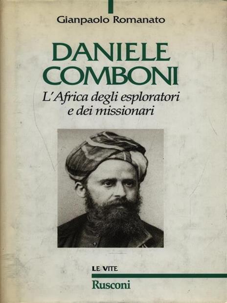 Daniele Comboni. L'Africa degli esploratori e dei missionari - Giampaolo Romanato - 3