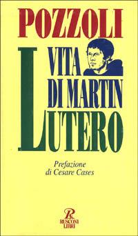 Vita di Martin Lutero - Claudio Pozzoli - copertina